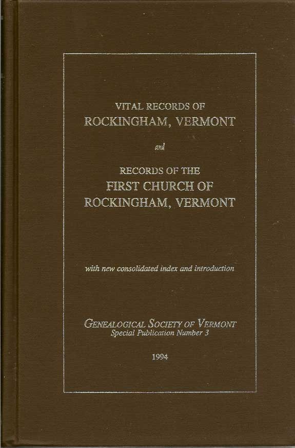 Item #016326 Vital Records Of Rockingham, Vermont, From The Beginning Of the Records To January 1, 1845 And Records Of The First Church Of Rockingham, Vermont, From Its Organization, October 27, 1773 To September 25, 1839. THOMAS BELLOWS PECK.
