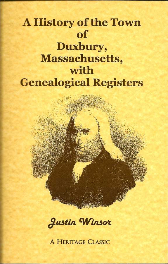 Item #016382 A History Of The Town Of Duxbury, Massachusetts, With Genealogical Registers. JUSTIN WINSOR.