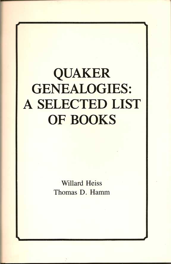 Item #016388 Quaker Genealogies: A Selected List Of Books. WILLARD AND HAMM HEISS, THOMAS D.
