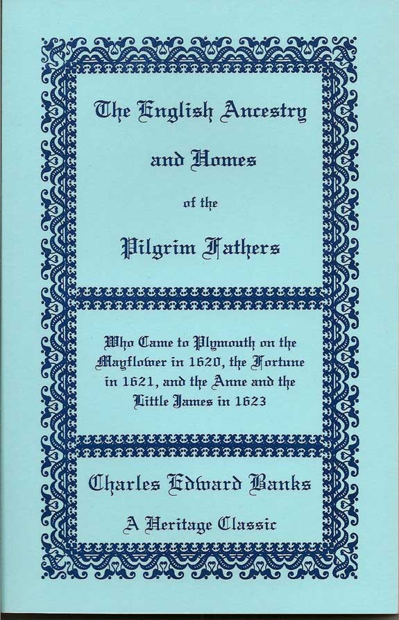 Item #016398 The English Ancestry And Homes Of The Pilgrim Fathers. CHARLES EDWARD BANKS.