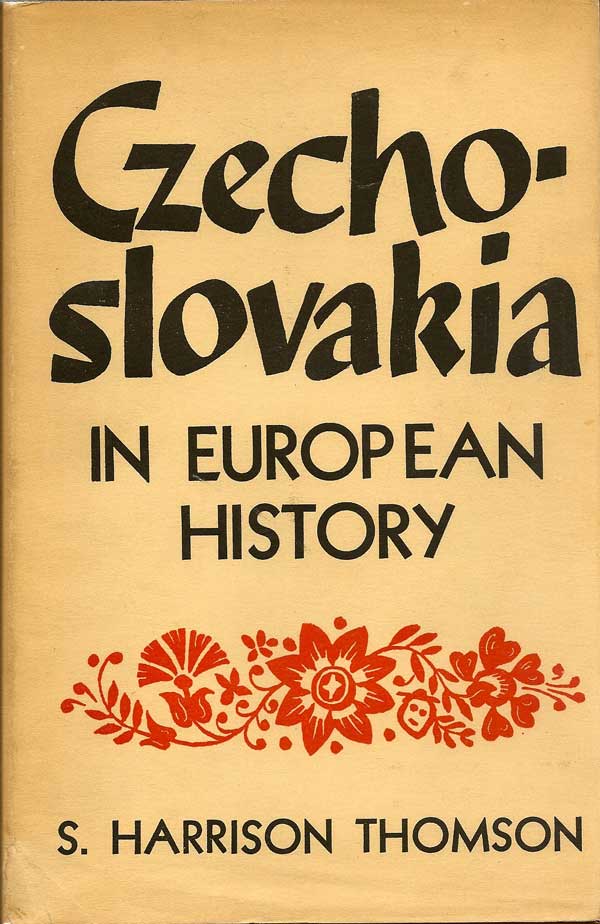 Item #016452 Czechoslovakia In European History. S. HARRISON THOMSON