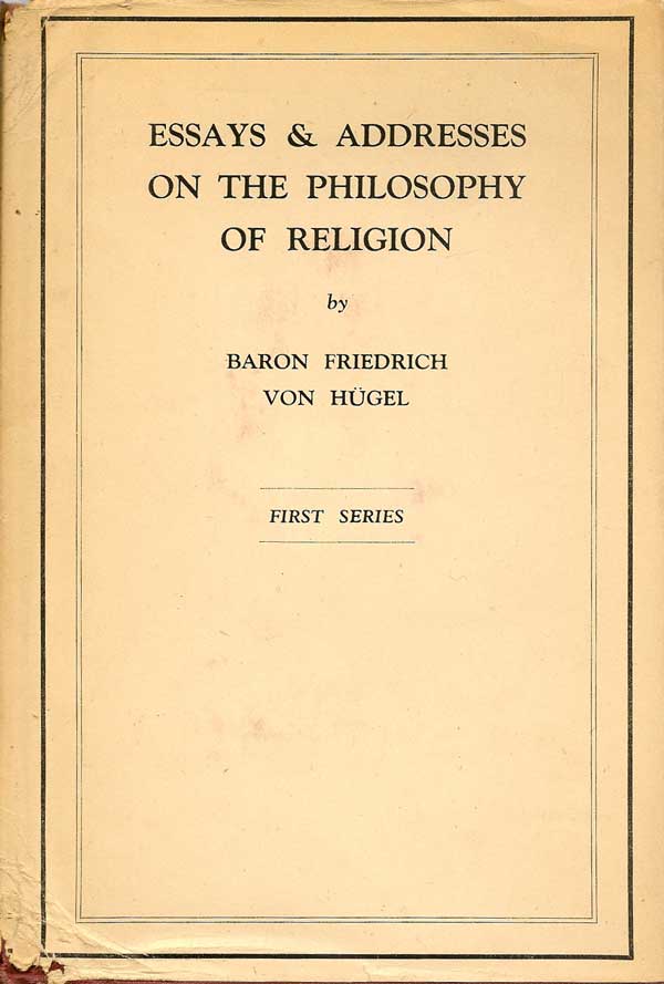 Item #016459 Essays & Addresses On The Philosophy Of Religion. BARON FRIEDRICH VON HUGEL