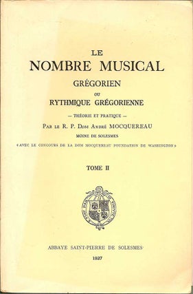 Le Nombre Musical Gregorien Ou Rythmique Gregorienne, Theorie Et Pratique