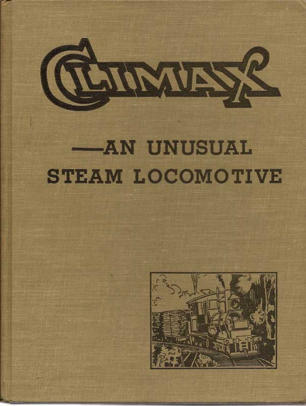Item #016556 Climax - An Unusual Steam Locotmotive. THOMAS T. AND CASLER TABLER, WALTER.