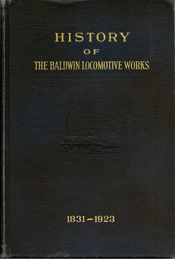 Item #016558 History Of The Baldwin Locomotive Works 1831-1923