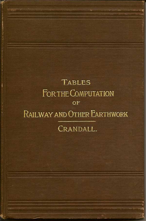 Item #016563 Tables For The Computation Of Railway And Other Earthworks. C. L. CRANDALL.