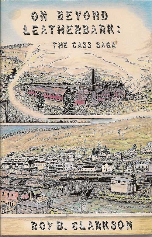 Item #016580 On Beyond Leatherbark: The Cass Saga. ROY B. CLARKSON