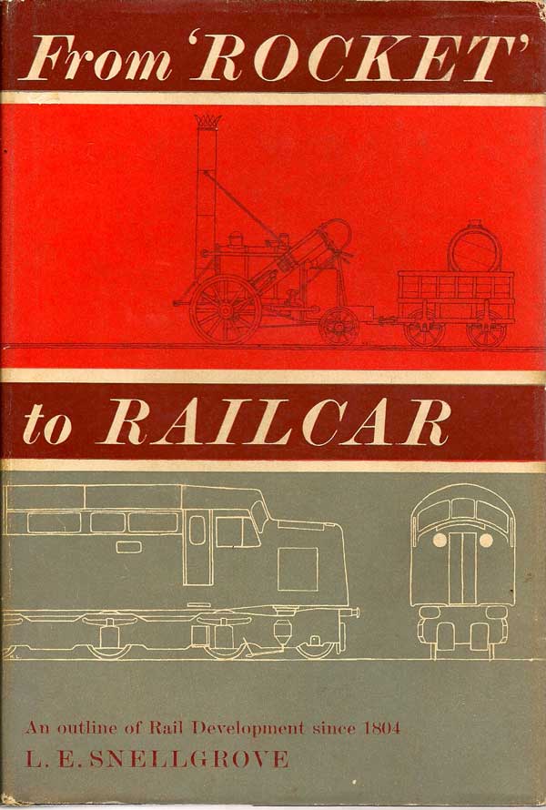 Item #016581 From Rocket To Railcar. An Outline of Rail Development Since 1804. L. E. SNELLGROVE.