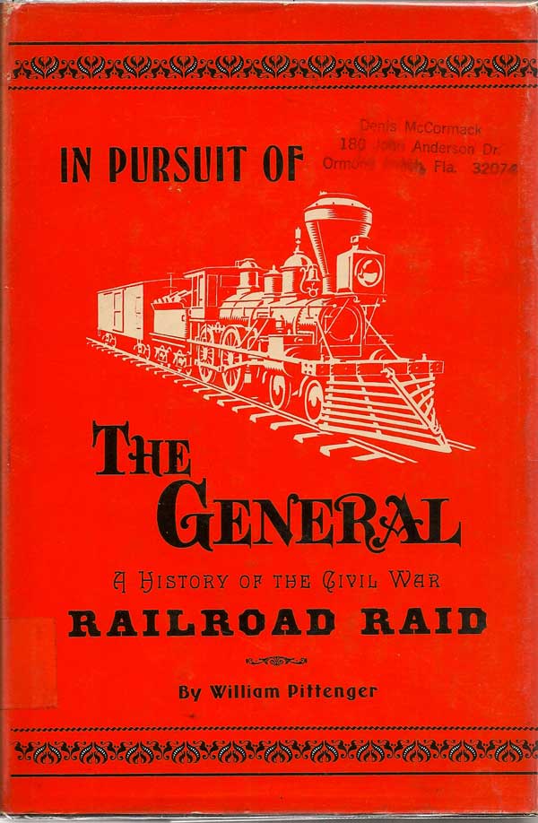 Item #016588 In Pursuit Of The General: A History Of The Civil War Railroad Raid. WILLIAM PITTENGER