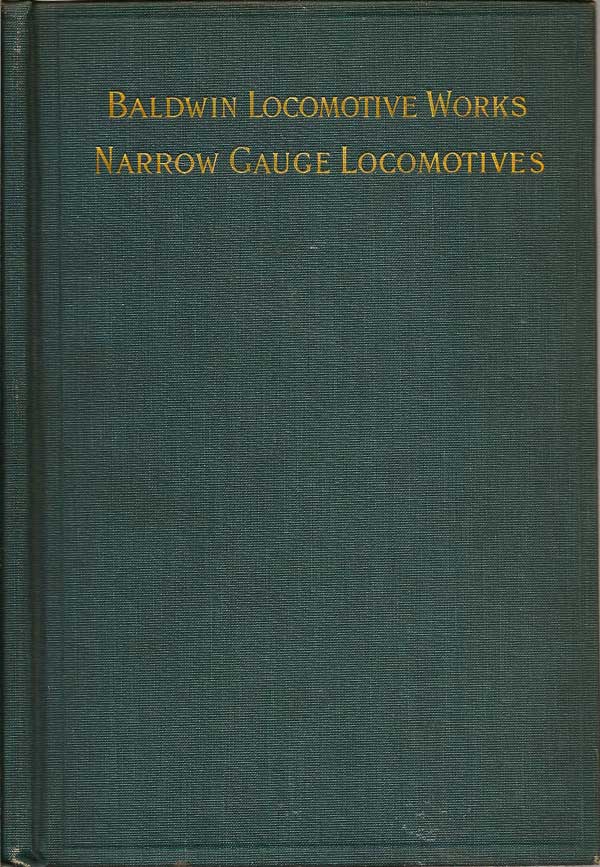 Item #016603 Baldwin Locomotive Works: Illustrated Catalogue Of Narrow-Gauge Locomotives