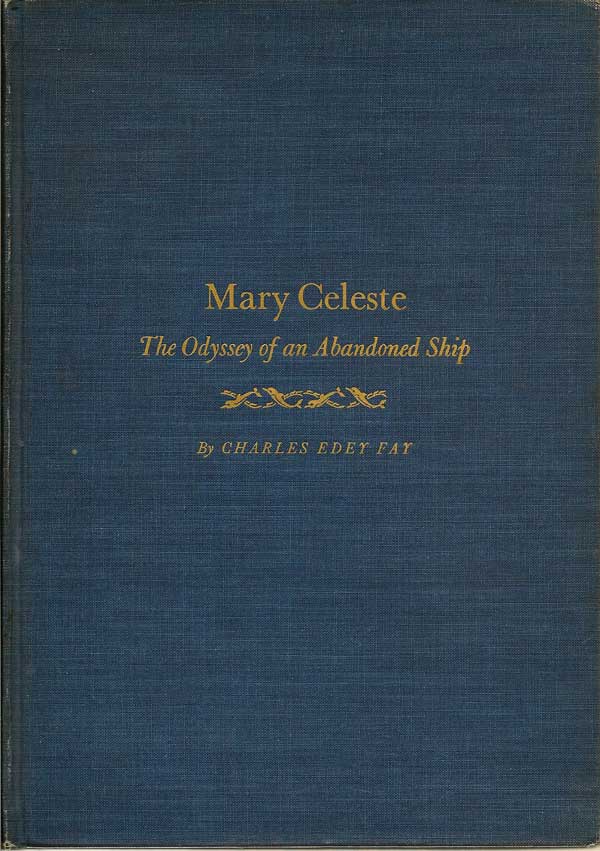 Item #016620 Mary Celeste: The Odyssey Of An Abandoned Ship. CHARLES EDEY FAY.