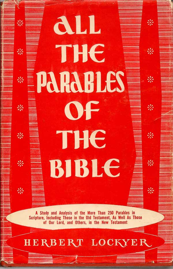 Item #016760 All The Parables Of The Bible. HERBERT LOCKYER