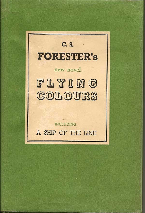 Item #016791 Flying Colours, Including A Ship Of The Line. C. S. FORESTER.