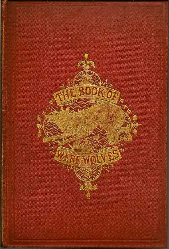 Item #016793 The Book Of Were-Wolves; Being An Account Of A Terrible Superstition. SABINE BARING-GOULD.