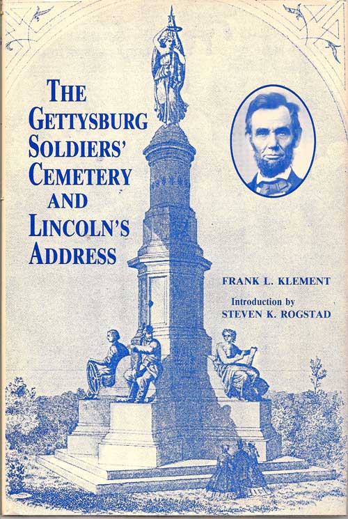 Item #016843 The Gettysburg Soldiers' Cemetery And Linoln's Address. FRANK L. AND ROGSTAD...