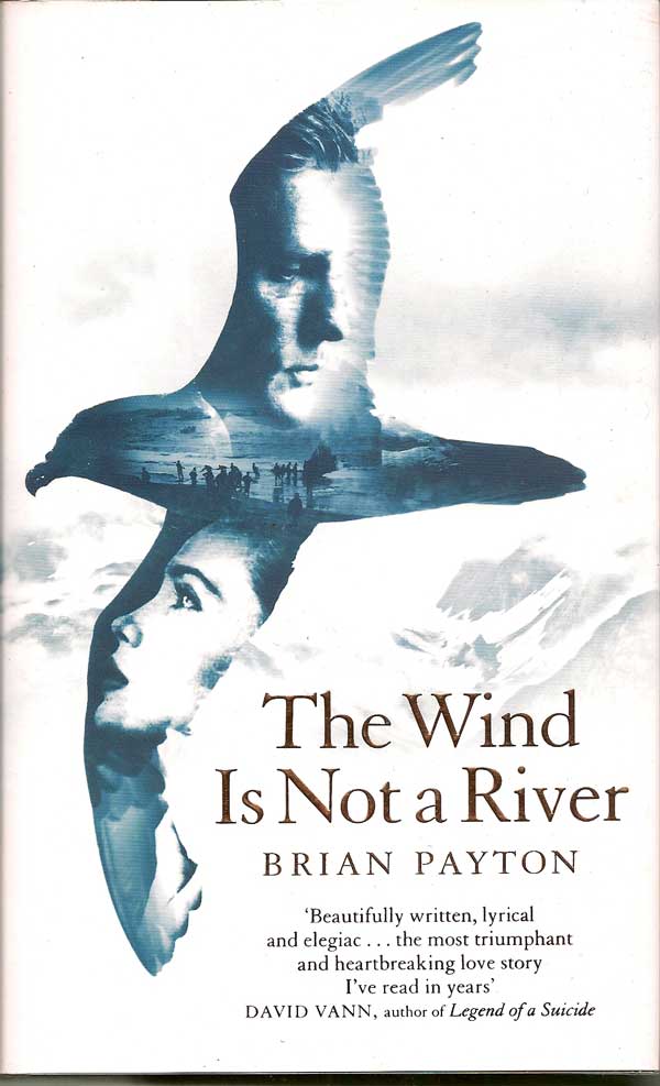 Item #016933 The Wind Is Not A River. BRIAN PAYTON