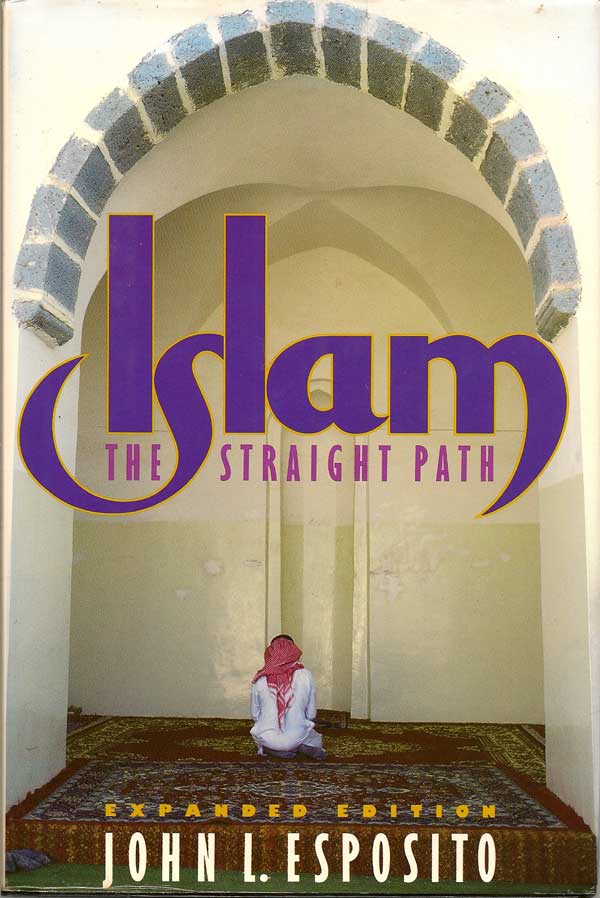 Item #017014 Islam, the Straight Path. JOHN L. ESPOSITO