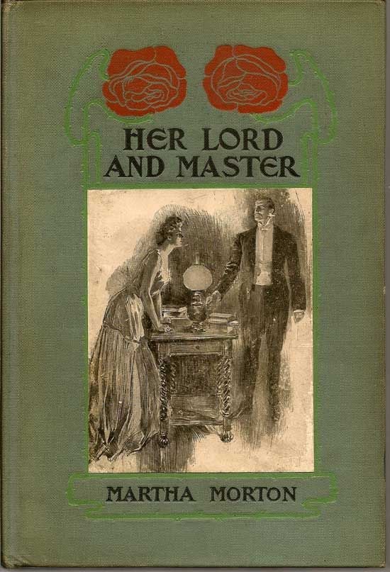 Item #017196 Her Lord And Master. MARTHA MORTON