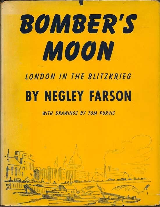 Item #017275 Bomber's Moon. London In The Blitzkrieg. NEGLEY FARSON
