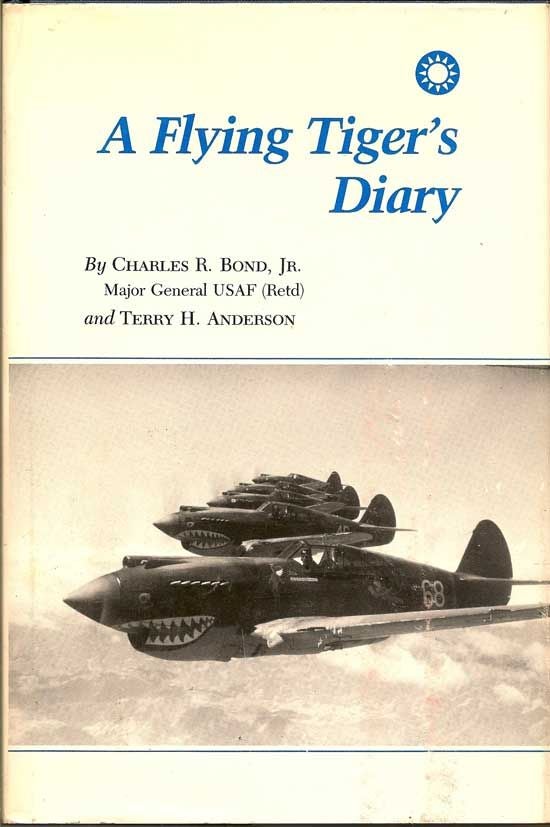 Item #017278 A Flying Tiger's Diary. CHARLES R. BOND JR., TERRY H. ANDERSON