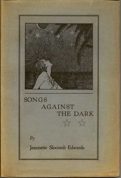 Item #017293 Songs Against The Dark. JEANNETTE SLOCOMB EDWARDS.