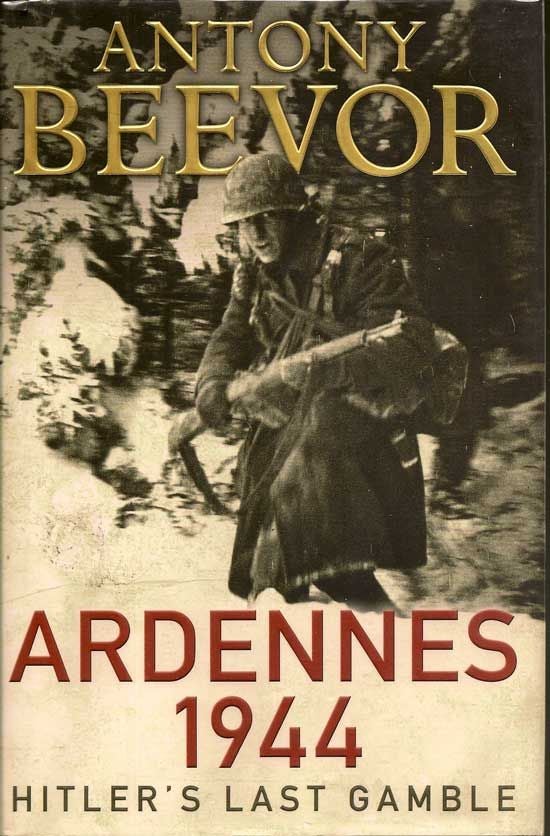 Item #017396 Ardennes 1944. Hitler's Last Gamble. ANTONY BEEVOR