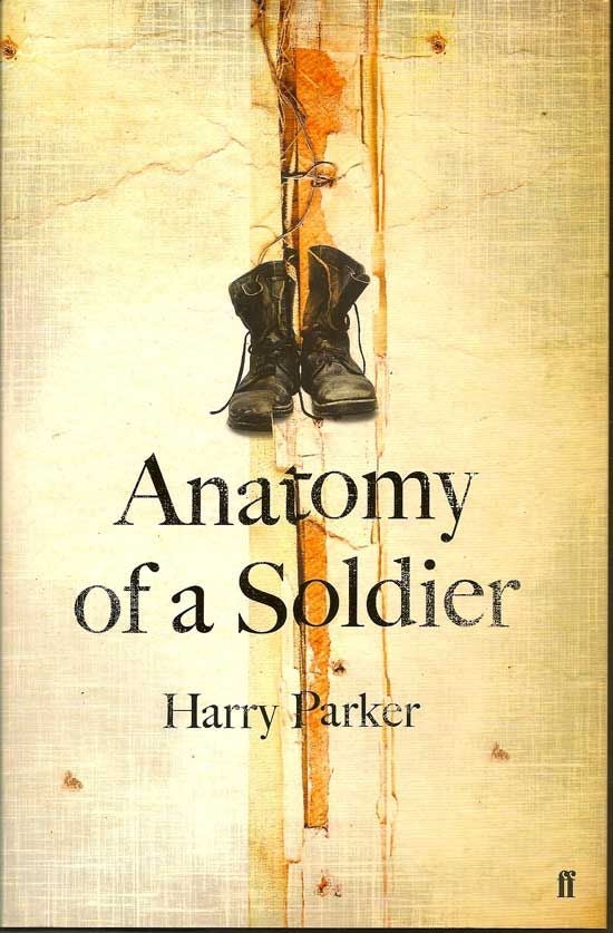 Item #017449 Anatomy Of A Soldier. HARRY PARKER