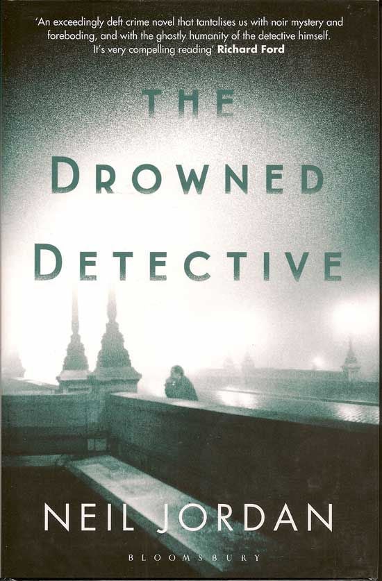 Item #017453 The Drowned Detective. NEIL JORDAN