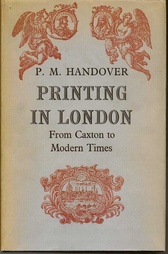 Item #017481 Printing In London: From Caxton To Modern Times. P. M. HANDOVER