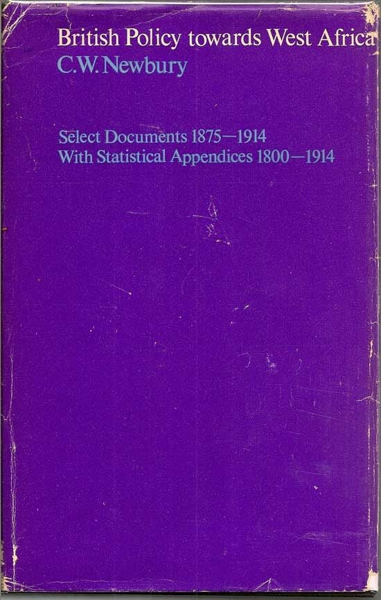 Item #017509 British Policy Towards West Africa. Select Documents 1875-1914; With Statistical...