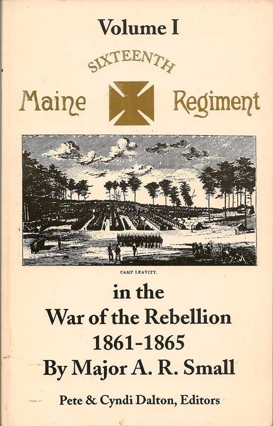 Item #017514 Maine Sixteenth Regiment In The War Of The Rebellion 1861 - 1865. Volume I. A. R. SMALL