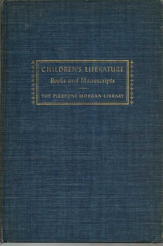 Item #017527 Children's Literature Books And Manuscripts. An Exhibition November 19, 1954 through...