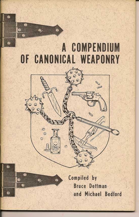 Item #017606 A Compendium Of Canonical Weaponry. BRUCE AND BEDFORD DETTMAN, MICHAEL.