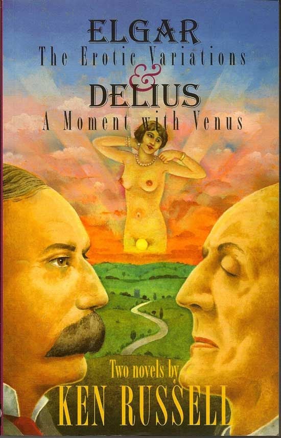 Item #017634 Elgar The Erotic Variations & Delius A Moment With Venus. KEN RUSSELL
