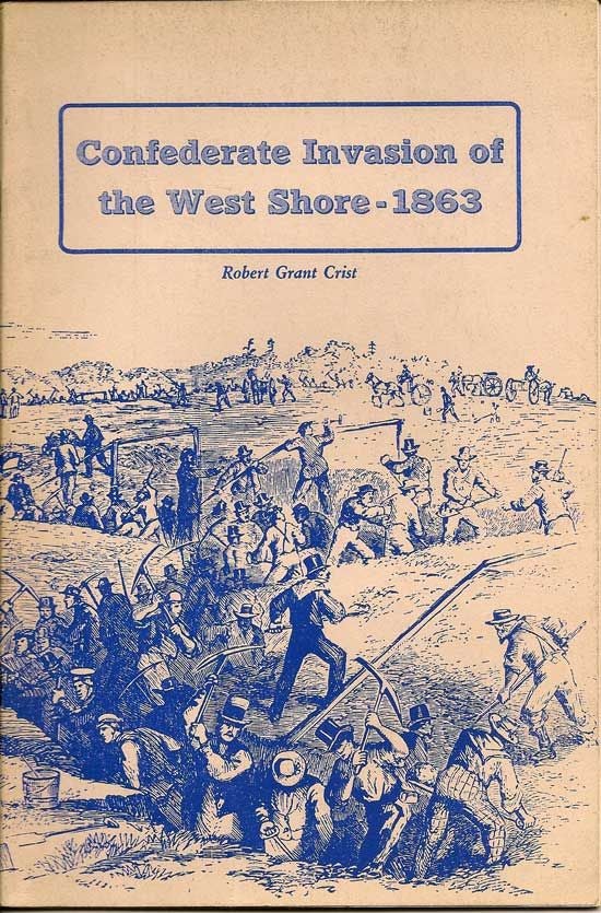 Item #017640 Confederate Invasion Of The West Shore - 1863. ROBERT GRANT CRIST