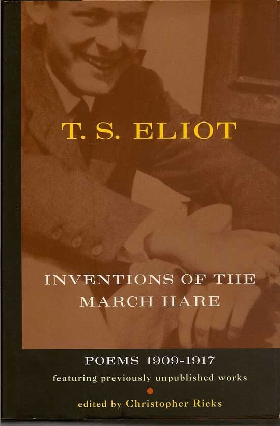 Item #017671 Inventions Of The March Hare. Poems 1909-1917. T. S. ELIOT.