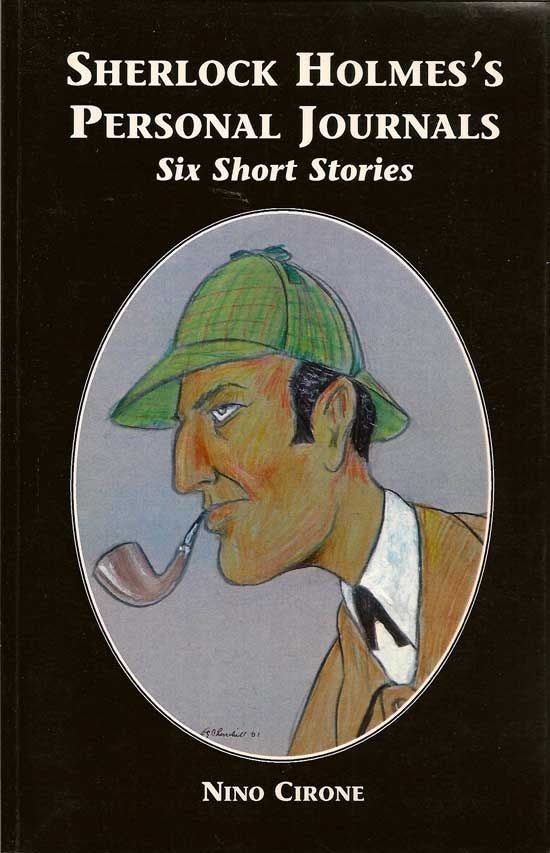 Item #017680 Sherlock Holmes's Personal Journals. Six Short Stories. NINO CIRONE.