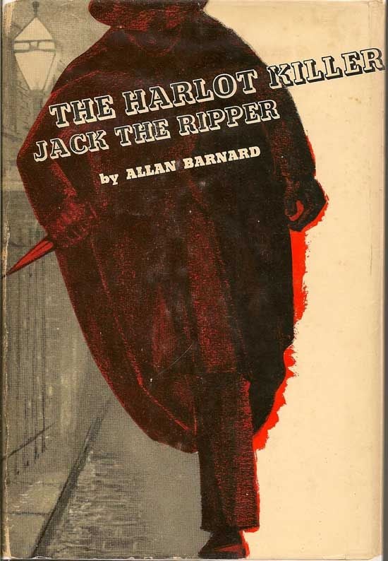 Item #017684 The Harlot Killer. The Story Of Jack The Ripper In Fact And Fiction. ALLAN BARNARD