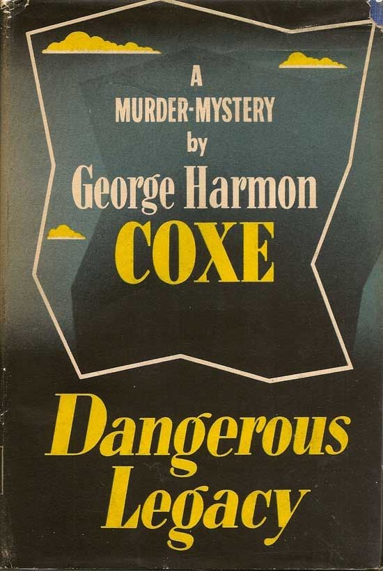 Item #017932 Dangerous Legacy. GEORGE HARMON COXE.