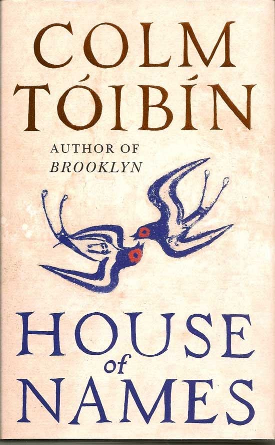 Item #017941 House Of Names. COLM TOIBIN.