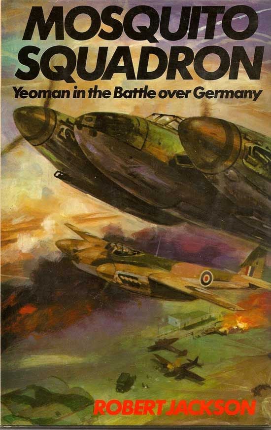 Item #017981 Mosquito Squadron. Yeoman In The Battle Over Germany. ROBERT JACKSON