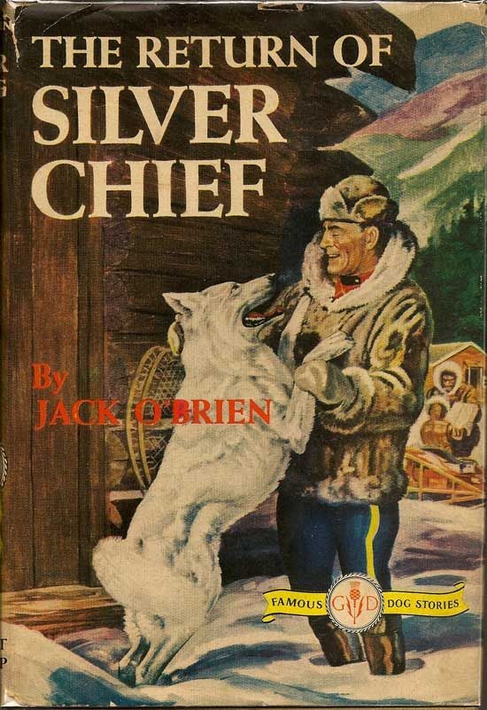 Item #018064 The Return Of Silver Chief. JACK O'BRIEN