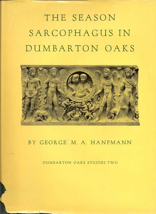 Item #018107 The Season Sarcophagus In Dumbarton Oaks. GEORGE M. A. HANFMANN