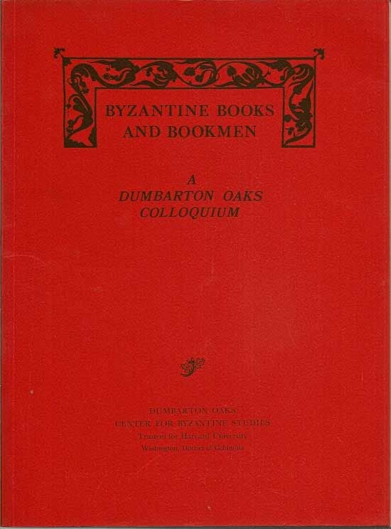 Item #018111 Byzantine Books And Bookmen. A Dumbarton Oaks Colloquium