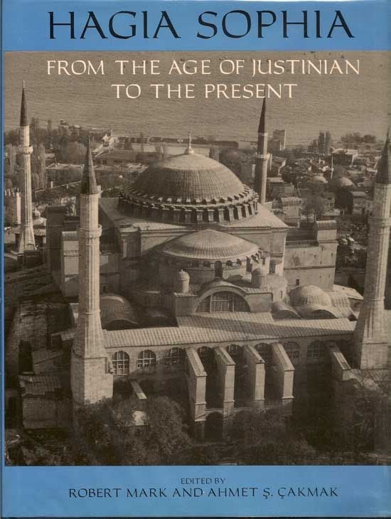Item #018113 Hagia Sophia From The Age Of Justinian To The Present. ROBERT AND CAKMAK MARK, AHMET S. -.