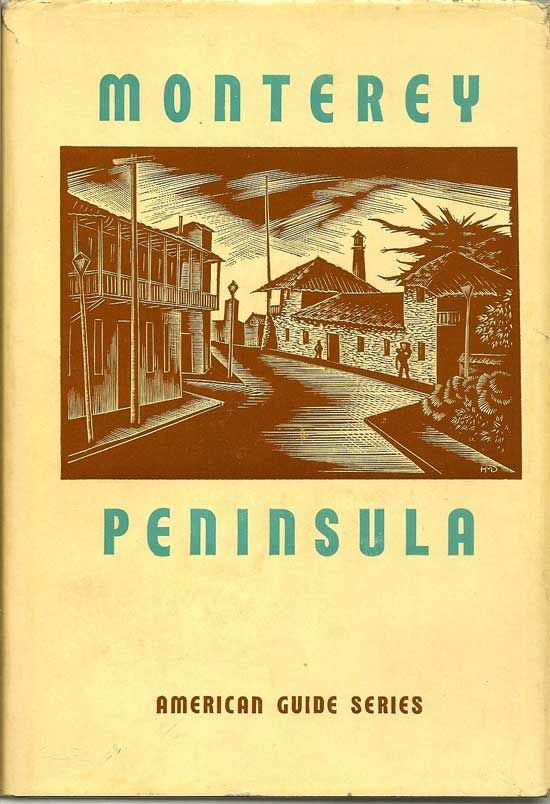 Item #018210 Monterey Peninsula. Compiled By Workers of the Writer's Program of the Works Project Administration in Northern California