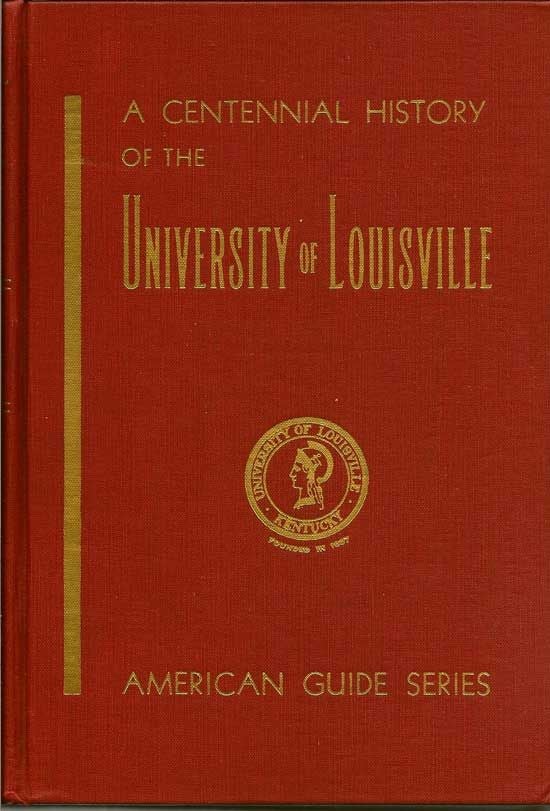 Item #018310 A Centennial History Of The University Of Louisville
