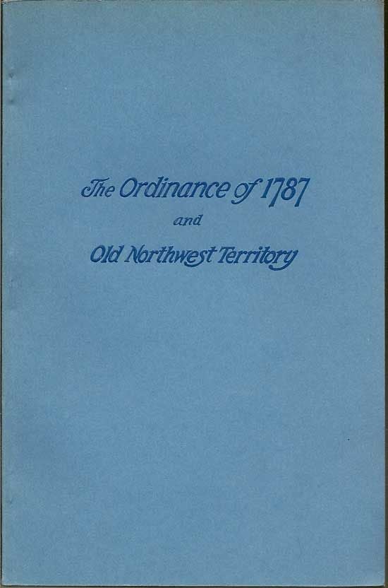 Item #018485 History Of The Ordinance Of 1787 And The Old Northwest Territory. (A Supplement Text For School Use)