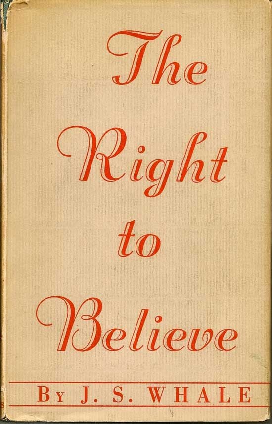 Item #018718 The Right To Believe. J. S. WHALE