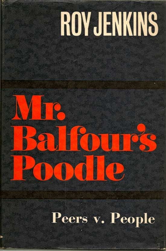 Item #018735 Mr. Balfour's Poodle. Peers V. People. ROY JENKINS